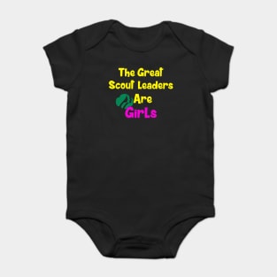 the great scout leaders are girls Baby Bodysuit